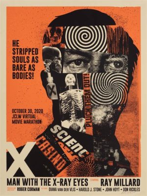 X: The Man with X-Ray Eyes - Une exploration mystique du pouvoir et de la solitude!